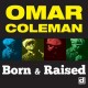 OMAR COLEMAN-BORN AND RAISED (CD)