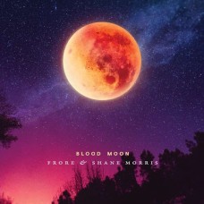 FRORE & SHANE MORRIS-BLOOD MOON (CD)