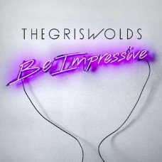 GRISWOLDS-BE IMPRESSIVE (CD)