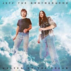 JEFF THE BROTHERHOOD-WASTED ON THE DREAM (CD)