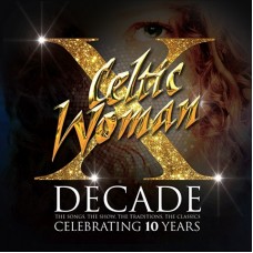 CELTIC WOMAN-DECADE (CELEBRATING 10 YE (4CD)
