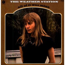 WEATHER STATION-ALL OF IT WAS MINE (LP)