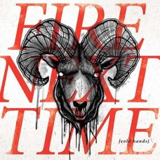 FIRE NEXT TIME-COLD HANDS (CD)