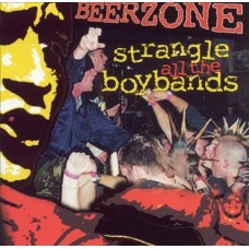 BEERZONE-STRANGLE ALL THE BOYBANDS (CD)