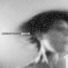 LEGENDARY DIVORCE-MAKE ME (CD)