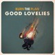 GOOD LOVELIES-BURN THE PLAN (CD)