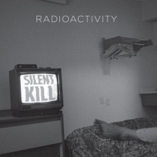 RADIOACTIVITY-SILENT KILL (LP)