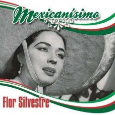 FLOR SILVESTRE-MEXICANISIMO (CD)