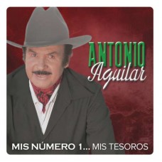 ANTONIO AGUILAR-MIS NUMERO 1 : MIS.. (CD)