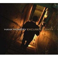 HANK MOWERY-EXCUSES PLENTY (CD)