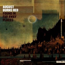 AUGUST BURNS RED-FOUND IN FAR AWAY PLACES (LP)