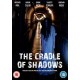 FILME-CRADLE OF SHADOWS (DVD)