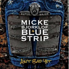 MICKE BJORKLOF & BLUE STRIP-AIN'T BAD YET (LP)