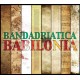 BANDADRIATICA-BABILONIA (CD)
