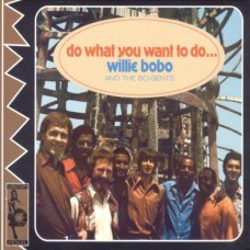 WILLIE BOBO & BO GENTS-DO WHAT YOU WANT..-180GR- (LP)