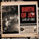BIRTH OF JOY-LIVE AT UBU (3LP)