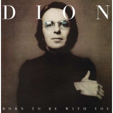 DION-BORN TO BE WITH YOU (LP)