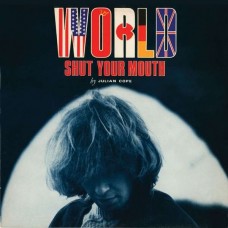 JULIAN COPE-WORLD SHUT YOUR MOUTH (2CD)