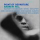 ANDREW HILL-POINT OF DEPARTURE -HQ- (LP)
