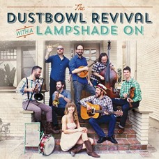 DUSTBOWL REVIVAL-WITH A LAMPSHADE ON (CD)