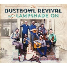 DUSTBOWL REVIVAL-WITH A LAMPSHADE ON (LP)