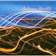 LENNY MAC DOWELL & CHRISTOPH SPENDEL PROJECT-AUTUMN BREATH (CD)
