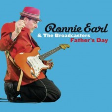 RONNIE EARL & THE BROADCASTERS-FATHER'S DAY (CD)