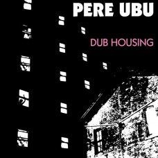 PERE UBU-DUB HOUSING (CD)