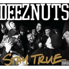 DEEZ NUTS-STAY TRUE (CD)