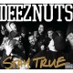 DEEZ NUTS-STAY TRUE (CD)
