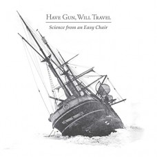 HAVE GUN WILL TRAVEL-SCIENCE FROM AN EASY.. (CD)