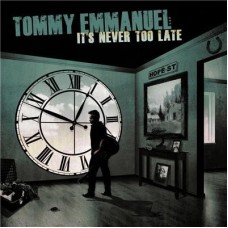 TOMMY EMMANUEL-IT'S NEVER TOO LATE (CD)