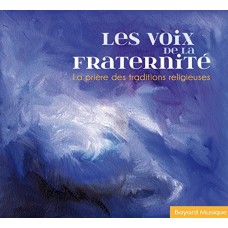 LES VOIX DE LA FRATERNITE-LA PRIERE DES TRADITIONS (CD)