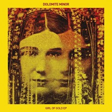 DOLOMITE MINOR-GIRL OF GOLD (12")