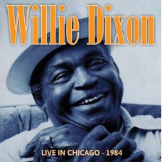 WILLIE DIXON-LIVE IN CHICAGO-1984 (CD)