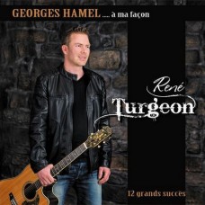 RENE TURGEON-GEORGE HAMEL A MA FACON (CD)