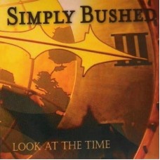 SIMPLY BUSHED-LOOK AT THE TIME (CD)