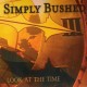 SIMPLY BUSHED-LOOK AT THE TIME (CD)