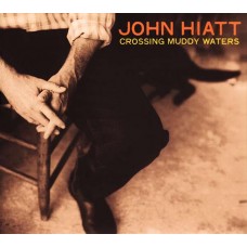 JOHN HIATT-CROSSING MUDDY WATERS (CD)