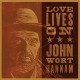 JOHN WORT HANNAM-LOVE LIVES ON (CD)