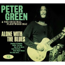 PETER GREEN & THE ORIGINAL FLEETWOOD MAC-ALONE WITH THE BLUES (2CD)