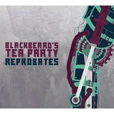 BLACKBEARD'S TEA PARTY-REPROBATES (CD)