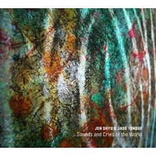 JEN SHYU/JADE TONGUE-SOUNDS AND CRIES OF THE.. (CD)