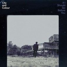 CITY & COLOUR-IF I SHOULD GO BEFORE YOU (2LP)