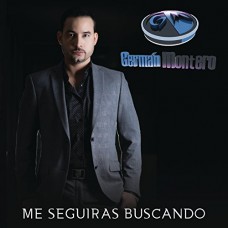 GERMAN MONTERO-ME SEGUIRAS BUSCANDO (CD)