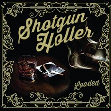 SHOTGUN HOLLER-LOADED (CD)