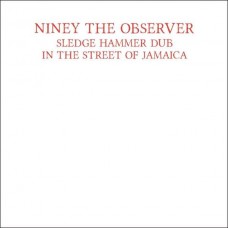 NINEY THE OBSERVER-SLEDGEHAMMER DUB IN THE.. (CD)