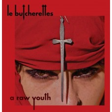 LES BUTCHERETTES-A RAW YOUTH (LP)