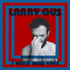 LARRY GUS-I NEED NEW EYES (LP)