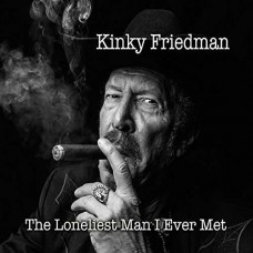 KINKY FRIEDMAN-LONELIEST MAN I EVER MET (CD)